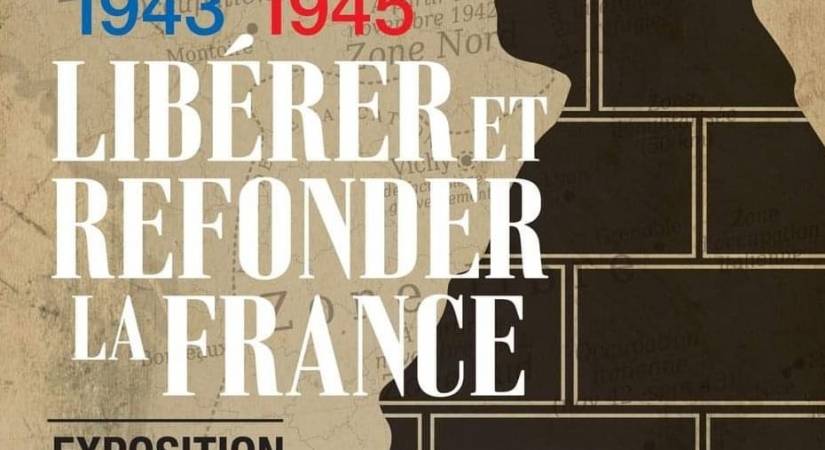 1943 - 1945 Libérer et refonder la France